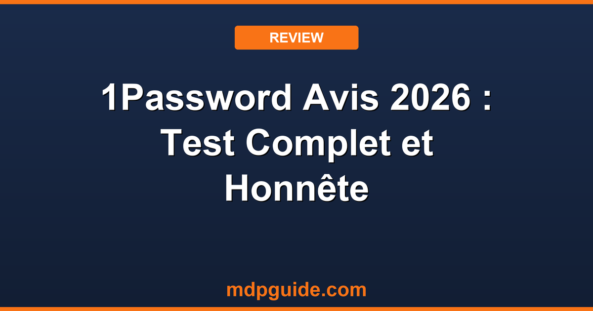 1Password Avis 2026 : Test Complet et Honnête