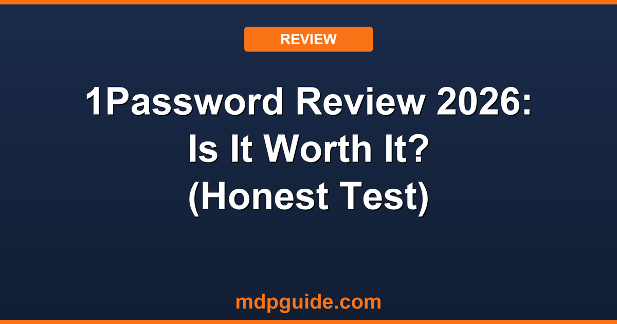 1Password Review 2026: Is It Worth It? (Honest Test)