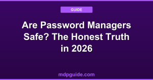 Are Password Managers Safe? The Honest Truth in 2026