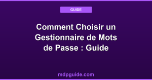 Comment Choisir un Gestionnaire de Mots de Passe : Guide Complet 2026
