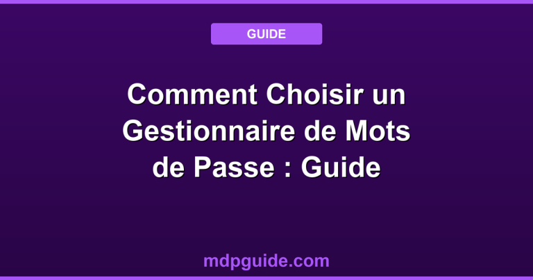 Comment Choisir un Gestionnaire de Mots de Passe : Guide Complet 2026