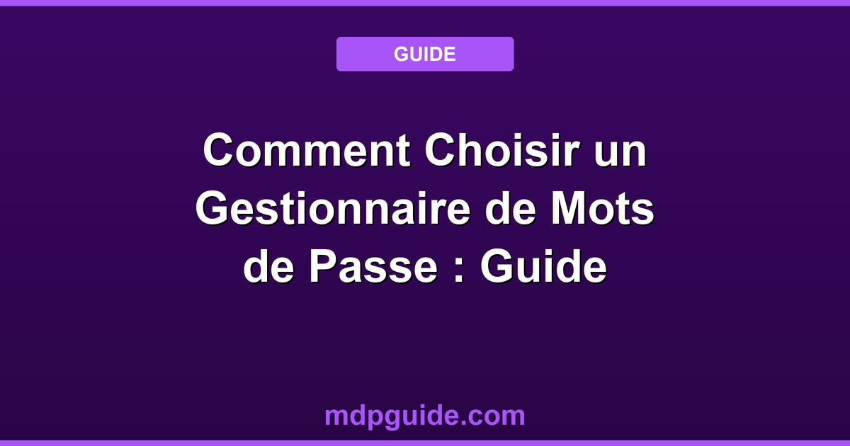 Comment Choisir un Gestionnaire de Mots de Passe : Guide Complet 2026