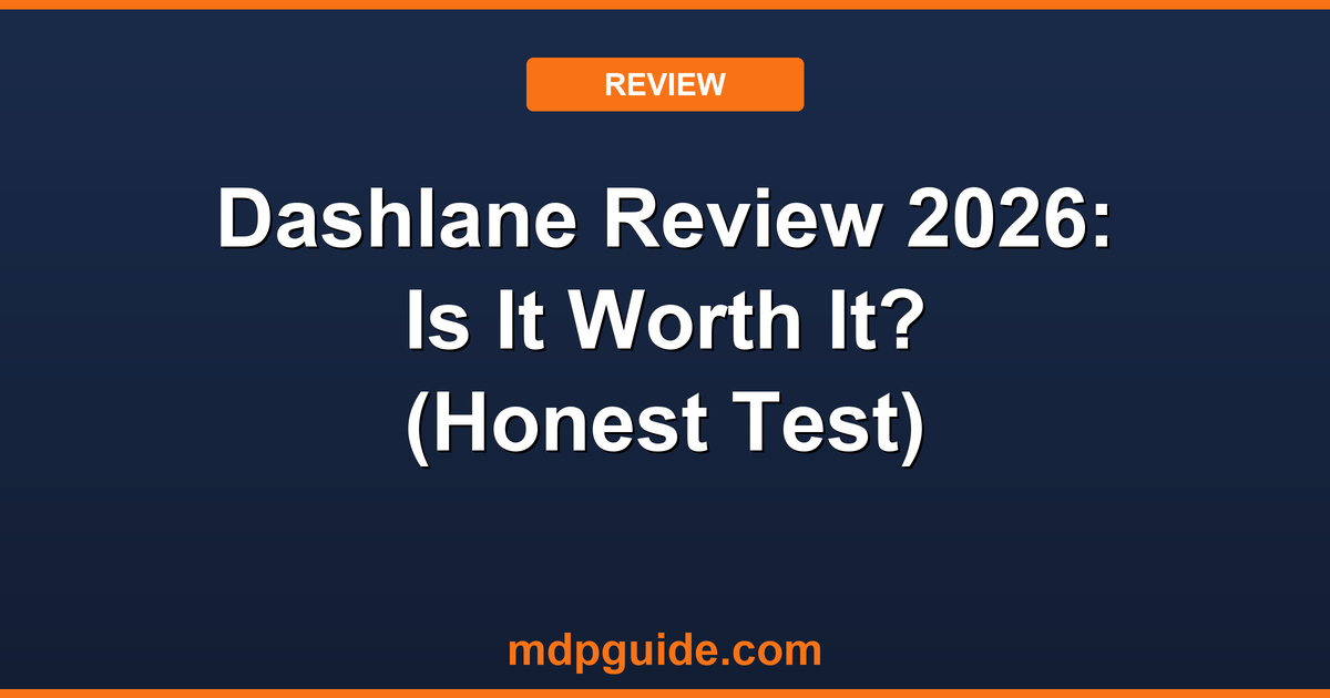 Dashlane Review 2026: Is It Worth It? (Honest Test)