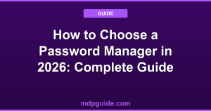 How to Choose a Password Manager in 2026: Complete Guide