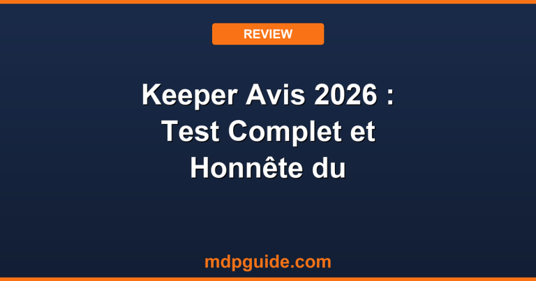 Keeper Avis 2026 : Test Complet et Honnête du Gestionnaire de Mots de Passe