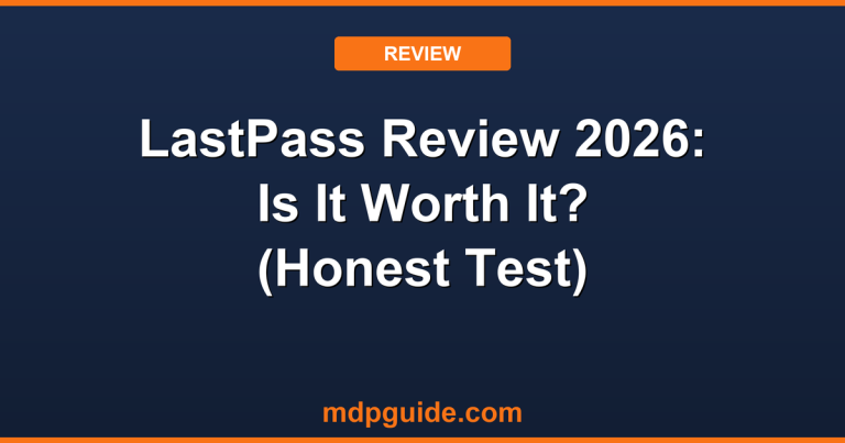 LastPass Review 2026: Is It Worth It? (Honest Test)
