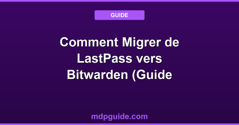 Comment Migrer de LastPass vers Bitwarden (Guide Pas-à-Pas 2026)