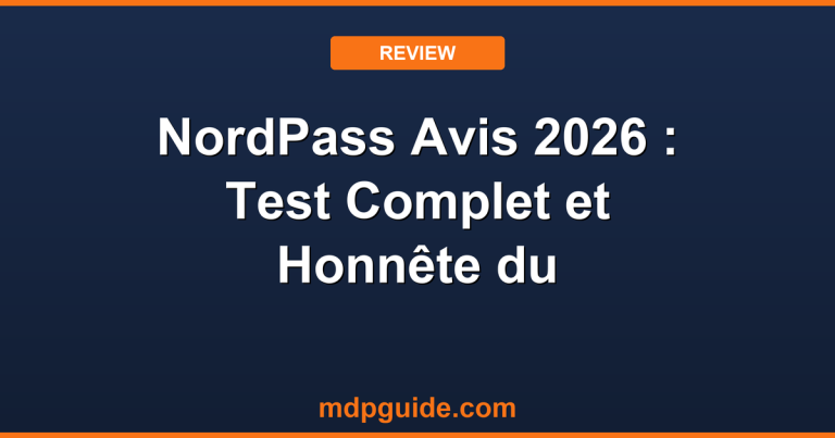 NordPass Avis 2026 : Test Complet et Honnête du Gestionnaire