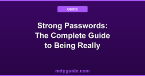 Strong Passwords: The Complete Guide to Being Really Protected in 2026